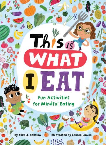 Бумажная книга «This Is What I Eat: Fun Activities for Mindful Eating», автор Ализа Дж. Соколов - фото №1