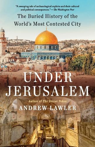 [object Object] «Under Jerusalem: The Buried History of the World's Most Contested City», автор Ендрю Лоулер - фото №1