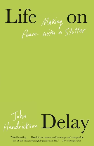 Паперова книга «Life on Delay: Making Peace with a Stutter», автор Джон Хендріксон - фото №1