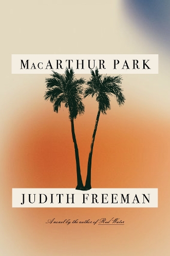 Паперова книга «MacArthur Park: A Novel», автор Джудіт Фріман - фото №1