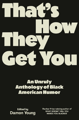 Бумажная книга «That's How They Get You: An Unruly Anthology of Black American Humor», автор Дэймон Янг - фото №1