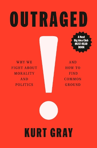 Бумажная книга «Outraged: Why We Fight About Morality and Politics and How to Find Common Ground», автор Курт Грей - фото №1