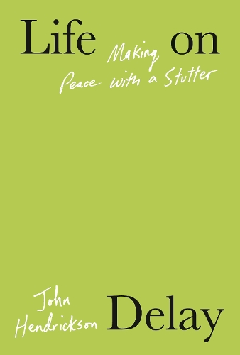 Паперова книга «Life on Delay: Making Peace with a Stutter», автор Джон Хендріксон - фото №1
