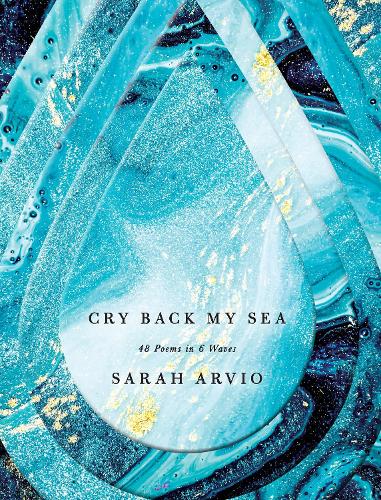 Бумажная книга «Cry Back My Sea: 48 Poems in 6 Waves», автор Сара Арвио - фото №1