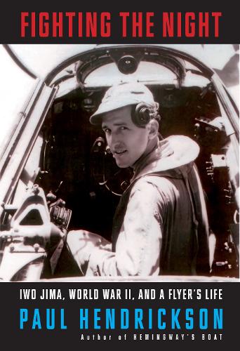 Паперова книга «Fighting the Night: Iwo Jima, World War II, and a Flyer's Life», автор Пол Хендріксон - фото №1