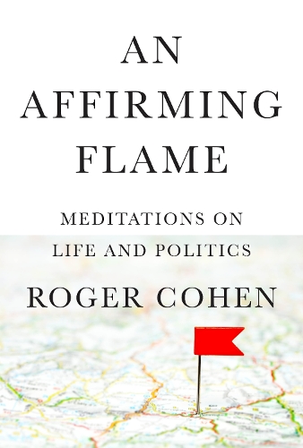 Бумажная книга «Affirming Flame, An: Meditations on Life and Politics», автор Роджер Коэн - фото №1