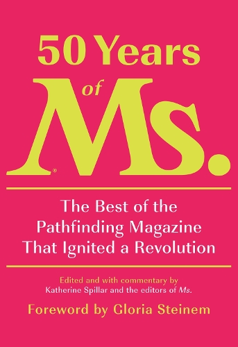 [object Object] «50 Years of Ms.: The Best of the Pathfinding Magazine That Ignited a Revolution», авторів Елеонора Сміл, Кетрін Спіллар - фото №1