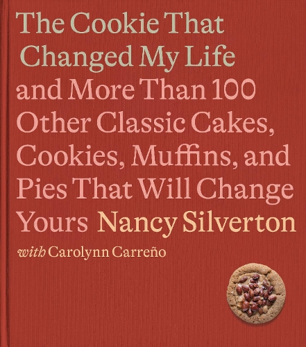 [object Object] «The Cookie That Changed My Life: And More Than 100 Other Classic Cakes, Cookies, Muffins, and Pies That Will Change Yours», авторів Керолінн Каррено, Ненсі Сілвертон - фото №1