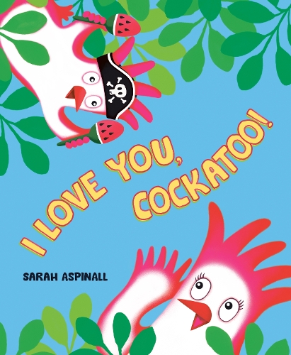 Паперова книга «I Love You, Cockatoo!», автор Сара Аспіналл - фото №1
