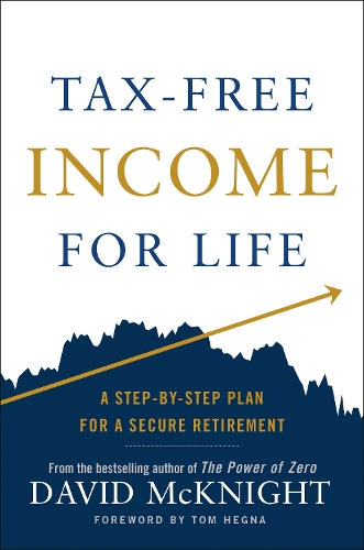 Бумажная книга «Tax-free Income For Life: A Step-by-Step Plan for a Secure Retirement», автор Дэвид Макнайт - фото №1
