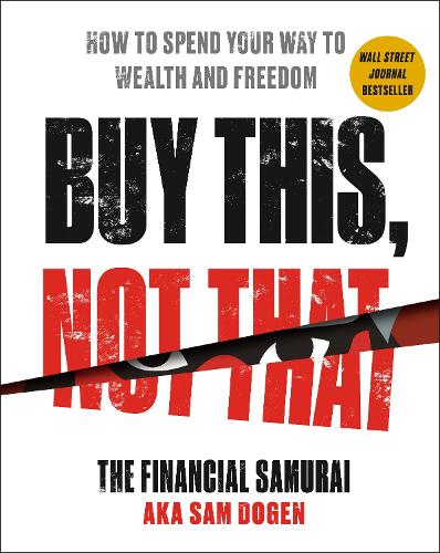Бумажная книга «Buy This, Not That: How to Spend Your Way to Wealth and Freedom», автор Сэм Доген - фото №1
