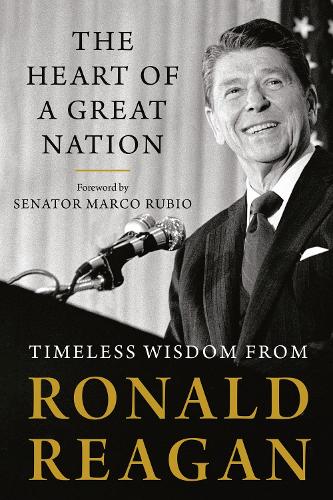 Бумажная книга «The Heart Of A Great Nation: Timeless Wisdom from Ronald Reagan», автор Рональд Рейган - фото №1