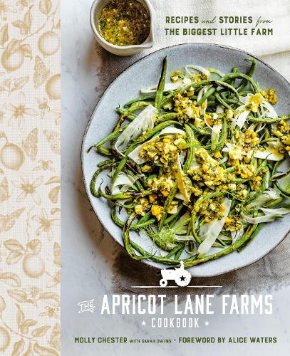 Бумажная книга «The Apricot Lane Farms Cookbook: Recipes and Stories from the Biggest Little Farm», авторов Элис Уотерс, Молли Честер, Сара Оуэнс - фото №1