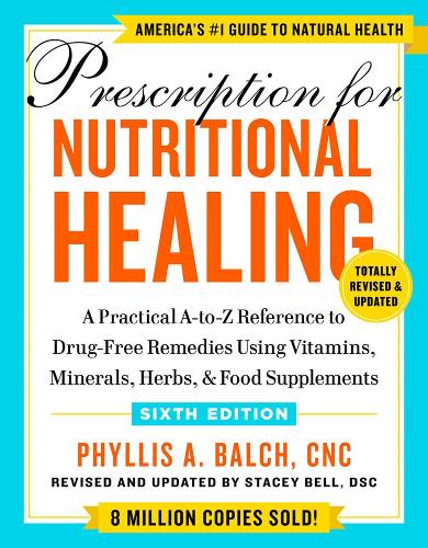 Бумажная книга «Prescription for Nutritional Healing, Sixth Edition: A Practical A-to-Z Reference to Drug-Free Remedies Using Vitamins, Minerals, Herbs, & Food Supplements», автор Филлис А. Балч - фото №1