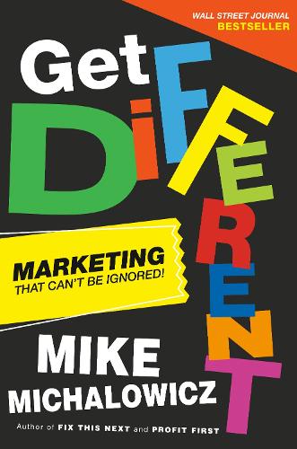Бумажная книга «Get Different: Marketing That Gets Noticed and Gets Results», автор Майк Михалович - фото №1