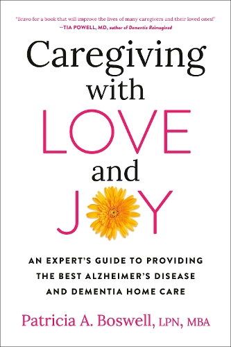 Паперова книга «Caregiving with Love and Joy: An Expert's Guide to Providing the Best Alzheimer's Disease and Dementia Home Care», автор Патриція А. Босвелл - фото №1
