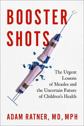 Бумажная книга «Booster Shots: The Urgent Lessons of Measles and the Uncertain Future of Children's Health», автор Адам Ратнер - фото №1