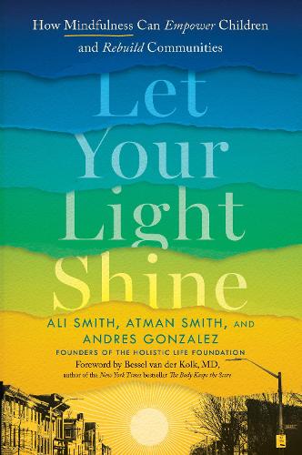 Бумажная книга «Let Your Light Shine: How Mindfulness Can Empower Children and Rebuild Communities», автор Андрес Гонсалес - фото №1