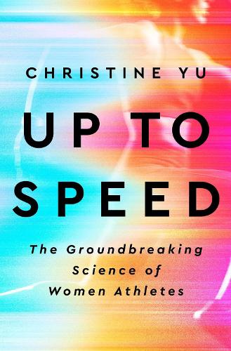 Бумажная книга «Up To Speed: The Groundbreaking Science of Women Athletes», автор Кристин Ю - фото №1