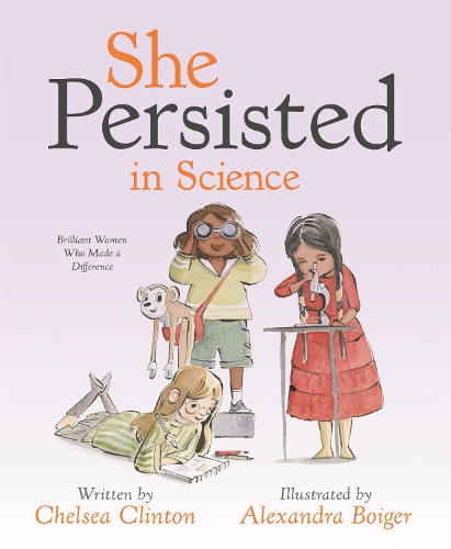 Бумажная книга «She Persisted in Science: Brilliant Women Who Made a Difference», автор Челси Клинтон - фото №1
