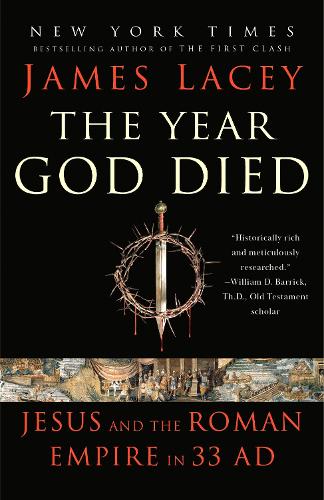 Бумажная книга «The Year God Died: Jesus and the Roman Empire in 33 AD», автор Джеймс Лэйси - фото №1