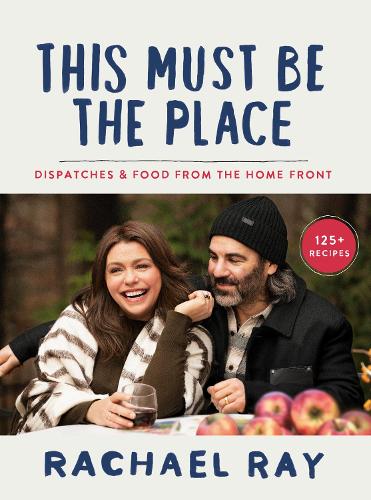 Паперова книга «This Must Be the Place: Dispatches and Recipes from the Home Front», автор Рейчел Рей - фото №1