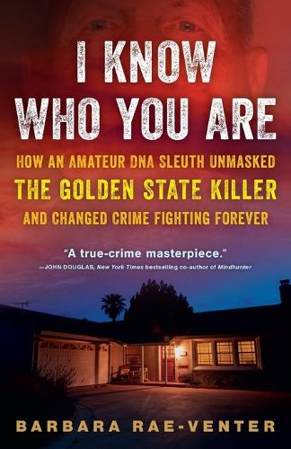 Бумажная книга «I Know Who You Are: How an Amateur DNA Sleuth Unmasked the Golden State Killer and Changed Crime Fighting Forever», автор Барбара Рэ Вентер - фото №1