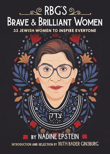 Бумажная книга «RBG's Brave & Brilliant Women: 33 Jewish Women to Inspire Everyone», авторов Надин Эпштейн, Рут Бейдер Гинзбург - фото №1