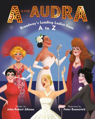 Бумажная книга «A Is for Audra: Broadway's Leading Ladies from A to Z», автор Джон Роберт Оллман - фото №1
