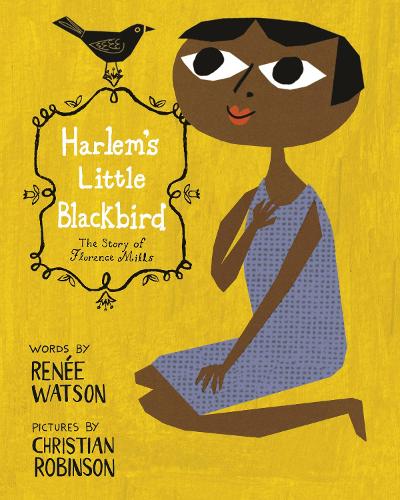 Бумажная книга «Harlem's Little Blackbird: The Story of Florence Mills», авторов Кристиан Робинсон, Рене Уотсон - фото №1