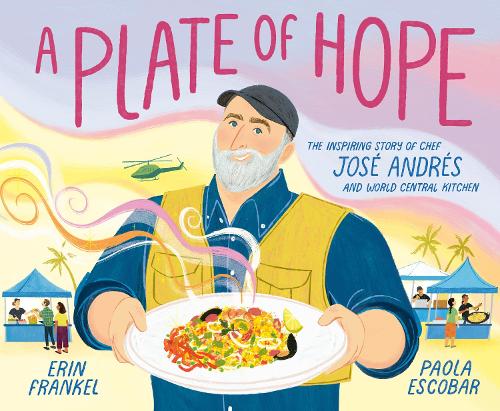 Бумажная книга «A Plate of Hope: The Inspiring Story of Chef José Andrés and World Central Kitchen», авторов Эрин Френкель, Паола Эскобар - фото №1