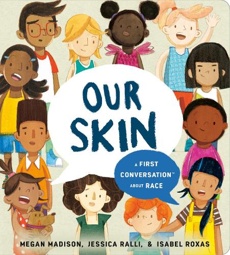 Бумажная книга «Our Skin: A First Conversation About Race», авторов Джессика Ралли, Меган Мэдисон - фото №1