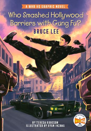 Бумажная книга «Who Smashed Hollywood Barriers with Gung Fu?: Bruce Lee: A Who HQ Graphic Novel», автор Тереза Робсон - фото №1