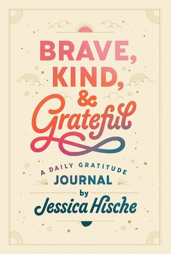 Бумажная книга «Brave, Kind, and Grateful: A Daily Gratitude Journal», автор Джессика Хише - фото №1