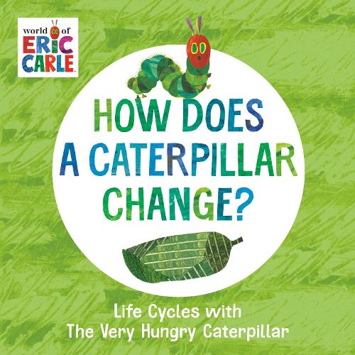 Паперова книга «How Does a Caterpillar Change?: Life Cycles with The Very Hungry Caterpillar», автор Ерік Карл - фото №1