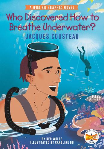 Паперова книга «Who Discovered How to Breathe Underwater?: Jacques Cousteau: A Who HQ Graphic Novel», автор Нед Вульф - фото №1