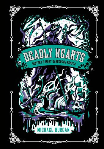 Бумажная книга «Deadly Hearts: History's Most Dangerous People», автор Майкл Бурган - фото №1