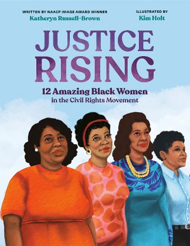 Бумажная книга «Justice Rising: 12 Amazing Black Women in the Civil Rights Movement», автор Кэтрин Рассел-Браун - фото №1