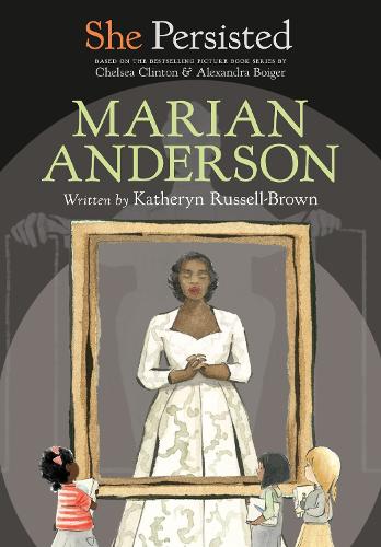[object Object] «She Persisted: Marian Anderson», авторов Челси Клинтон, Кэтрин Рассел-Браун - фото №1
