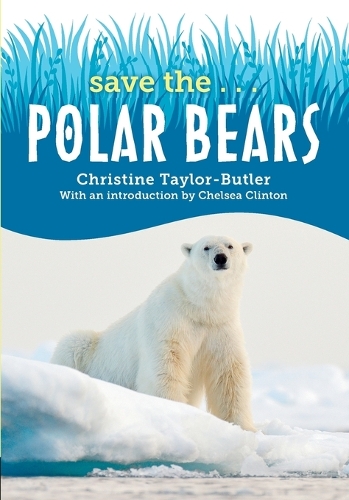 Паперова книга «Save the...Polar Bears», авторів Челсі Клінтон, Крістін Тейлор-Батлер - фото №1