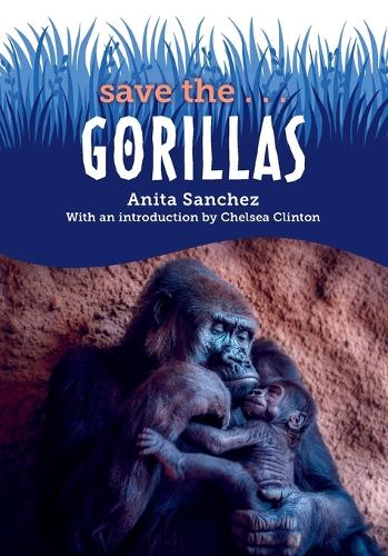 [object Object] «Save the...Gorillas», авторов Анита Санчес, Челси Клинтон - фото №1