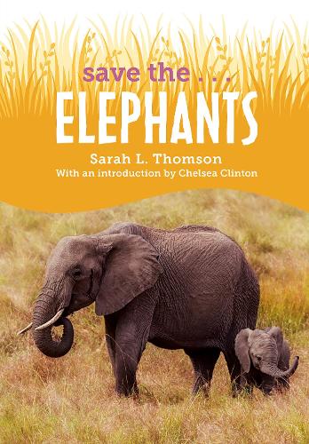 Паперова книга «Save the...Elephants», авторів Челсі Клінтон, Сара Л. Томсон - фото №1