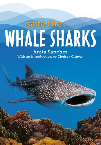 Паперова книга «Save the...Whale Sharks», авторів Аніта Санчес, Челсі Клінтон - фото №1
