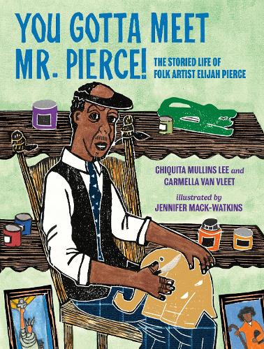 Бумажная книга «You Gotta Meet Mr. Pierce!: The Storied Life of Folk Artist Elijah Pierce», авторов Кармелла Ван Влит, Чикита Маллинз Ли - фото №1