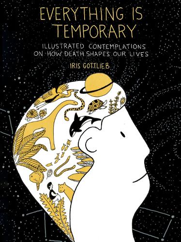 Паперова книга «Everything is Temporary: Illustrated Contemplations on How Death Shapes Our Lives», автор Айріс Готтліб - фото №1