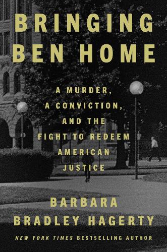 Бумажная книга «Bringing Ben Home: A Murder, a Conviction, and the Fight to Redeem American Jus», автор Барбара Брэдли Хагерти - фото №1