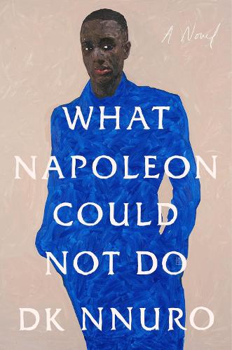 Бумажная книга «What Napoleon Could Not Do: A Novel», автор Д.К. Ннуро - фото №1