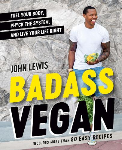 Бумажная книга «Badass Vegan: Fuel Your Body, Ph*ck the System, and Live Your Life Right», авторов Джон Льюис, Рэйчел Хольцман - фото №1