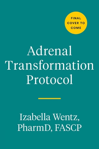 Паперова книга «Adrenal Transformation Protocol: A 4-Week Plan to Release Stress Symptoms and Go from Surviving to Thriving», автор Ізабелла Венц - фото №1
