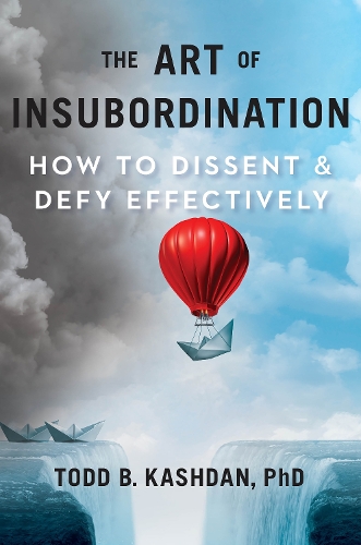 Бумажная книга «The Art Of Insubordination: How to Dissent and Defy Effectively», автор Тодд Б. Кэшден - фото №1